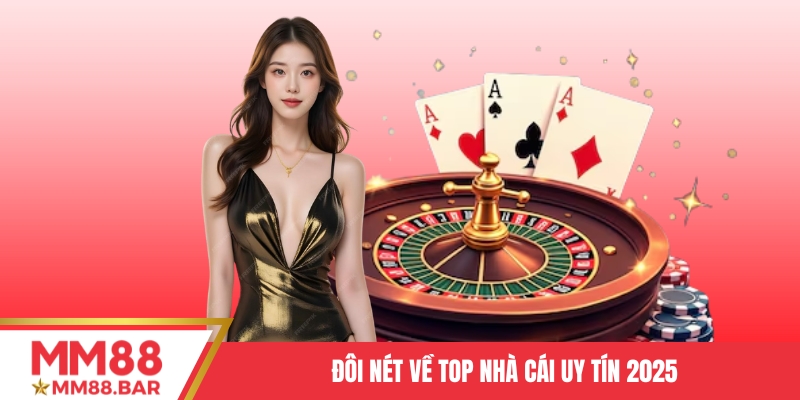 Đôi nét về TOP nhà cái uy tín 2025